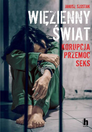 Więzienny Świat Korupcja Przemoc Seks Książka