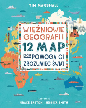 Więźniowie Geografii 12 Map Które Pomogą Ci Zrozum
