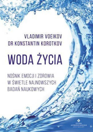 Woda Życia Nośnik Emocji I Zdrowia W Świetle Najno