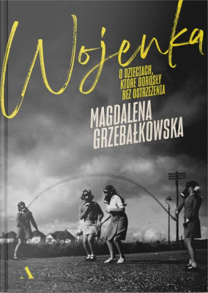 Wojenka O Dzieciach Które Dorosły Bez Ostrzeżenia