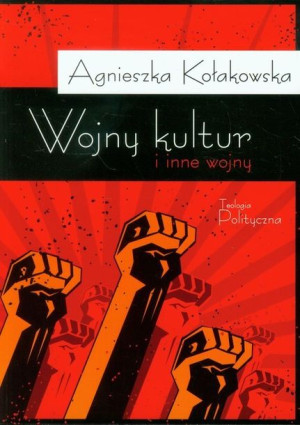 Wojny Kultur I Inne Wojny Kołakowska Agnieszka