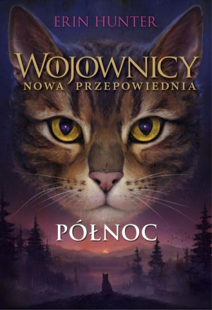 Wojownicy Nowa Przepowiednia Północ Hunter Erin