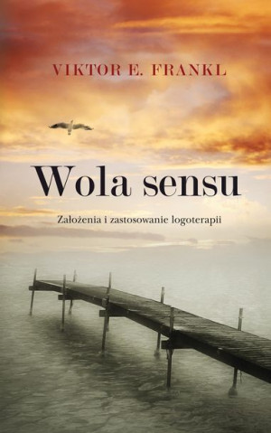 Wola Sensu Założenia I Zastosowanie Logoterapii