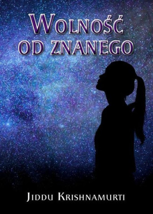 Wolność Od Znanego Krishnamurti Jiddu Książka