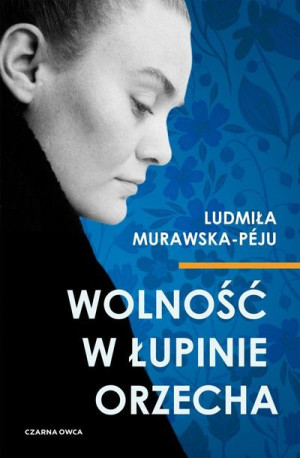 Wolność W Łupinie Orzecha Murawska Péju Ludmiła