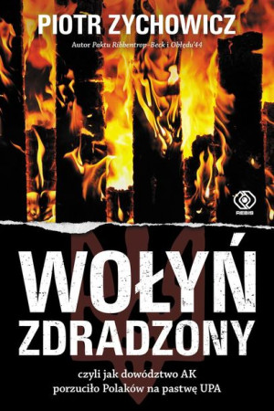 Wołyń Zdradzony Czyli Jak Dowództwo Ak Wyd 2022