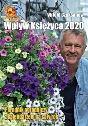 Wpływ Księżyca 2020 Poradnik Ogrodniczy Z Kalendar