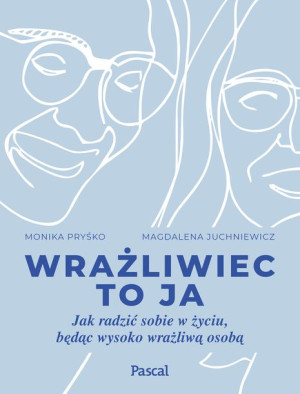 Wrażliwiec To Ja Jak Radzić Sobie W Życiu Będąc Wy