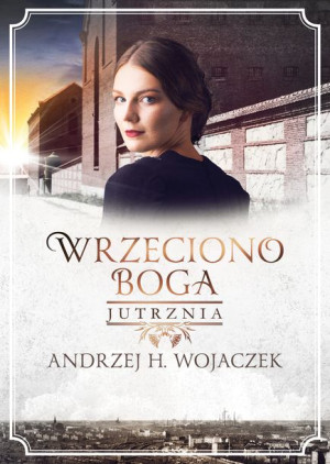 Wrzeciono Boga Tom 3 Jutrznia Wojaczek H Andrzej