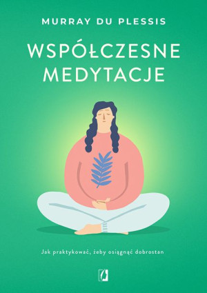Współczesne Medytacje Jak Praktykować Żeby Osiągną