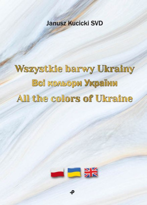 Wszystkie Barwy Ukrainy All The Colors Of Ukraine
