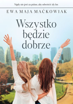 Wszystko Będzie Dobrze Maćkowiak Ewa Maja Książka
