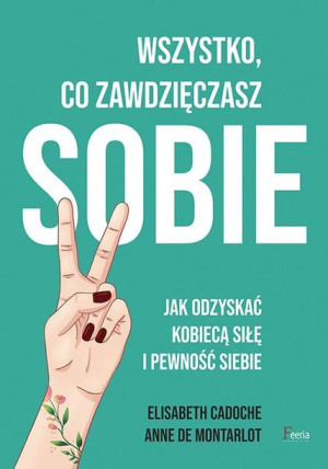Wszystko Co Zawdzięczasz Sobie Jak Odzyskać Kobiec