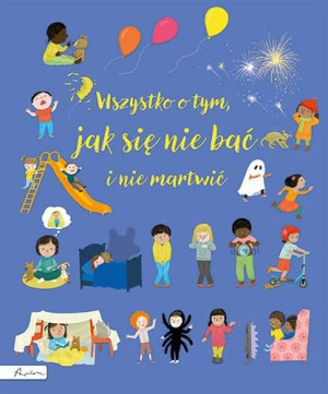 Wszystko O Tym Jak Się Nie Bać I Nie Martwić