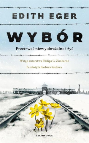 Wybór Przetrwać Niewyobrażalne I Żyć Książka