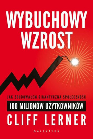 Wybuchowy Wzrost Jak Zbudowałem Gigantyczną Społec