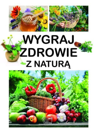 Wygraj Zdrowie Z Naturą Książka Arti