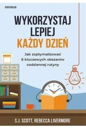 Wykorzystaj Lepiej Każdy Dzień Książka Sensus