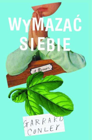 Wymazać Siebie Garrard Conley Książka Poradnia K