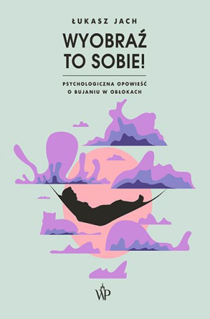 Wyobraź To Sobie Jach Łukasz Książka Poznańskie