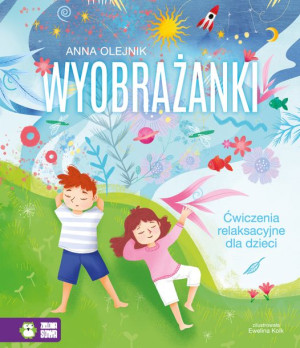 Wyobrażanki Ćwiczenia Relaksacyjne Dla Dzieci