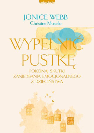 Wypełnić Pustkę Jak Poradzić Sobie Z Tym Czego Nie