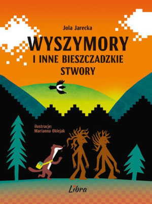 Wyszymory I Inne Bieszczadzkie Stwory Jola Jarecka