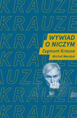 Wywiad O Niczym Mendyk Michał Krauze Zygmunt