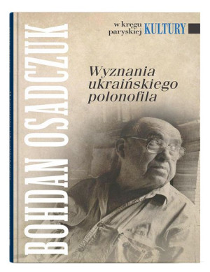 Wyznania Ukraińskiego Polonofila Osadczuk Bohdan