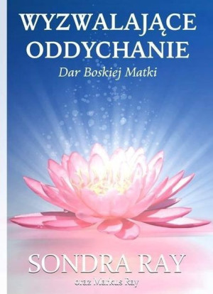 Wyzwalające Oddychanie Ray Sondra Ray Markus