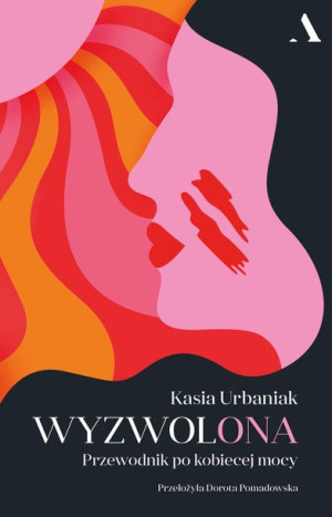 Wyzwolona Przewodnik Po Kobiecej Mocy Książka