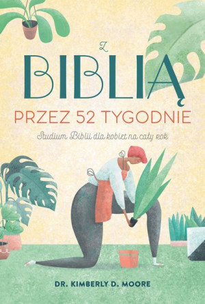 Z Biblią Przez 52 Tygodnie Moore Dr Kimberly