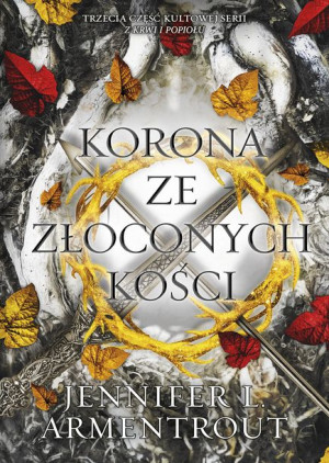 Z Krwi I Popiołu Tom 3 Korona Ze Złoconych Kości