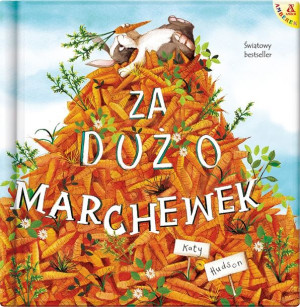Za Dużo Marchewek Wyd 2023 Hudson Katy Książka