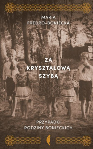 Za Kryształową Szybą Przypadki Rodziny Bonieckich