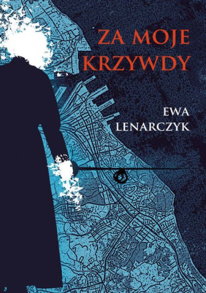 Za Moje Krzywdy Lenarczyk Ewa Książka Psychoskok