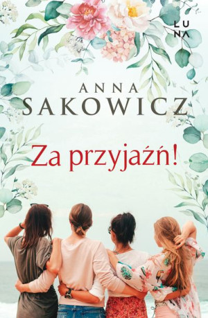 Za Przyjaźń Sakowicz Anna Książka Luna