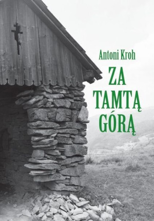 Za Tamtą Górą Kroh Antoni Książka Iskry