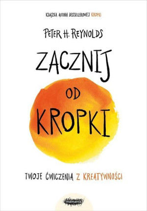 Zacznij Od Kropki Reynolds Peter H Książka Mamania