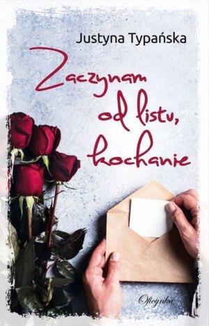 Zaczynam Od Listu Kochanie Typańska Justyna