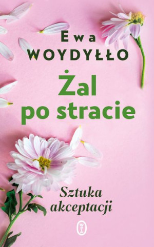 Żal Po Stracie Sztuka Akceptacji Wyd 2022 Książka