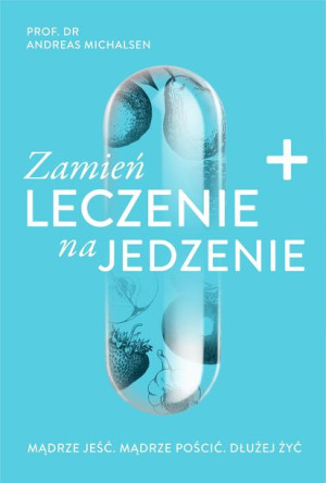 Zamień Leczenie Na Jedzenie Michalsen Andreas