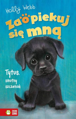 Zaopiekuj Się Mną Tytus Smutny Szczeniak Książka