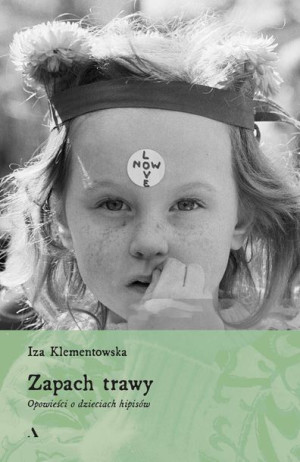 Zapach Trawy Opowieści O Dzieciach Hipisów Książka