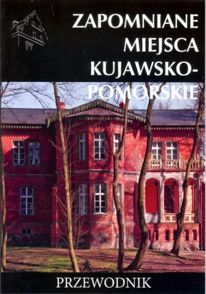 Zapomniane Miejsca Kujawsko Pomorskie Książka