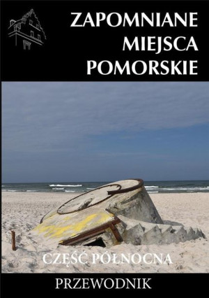 Zapomniane Miejsce Pomorskie Część Północna