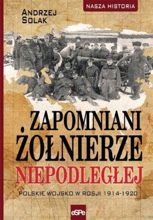 Zapomniani Żołnierze Niepodległej Solak Andrzej