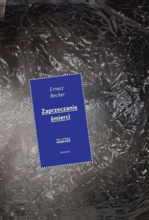 Zaprzeczanie Śmierci Becker Ernest Książka Nomos