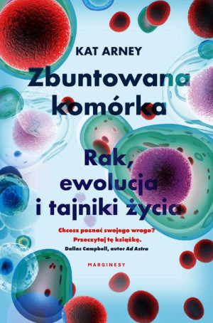 Zbuntowana Komórka Rak Ewolucja I Tajniki Życia