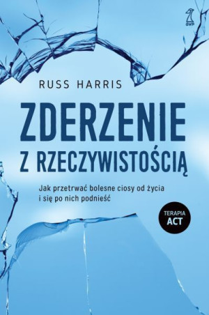 Zderzenie Z Rzeczywistością Jak Przetrwać Bolesne